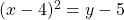 (x-4)^2=y-5