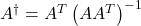 A^{\dagger}=A^T\left(A A^T\right)^{-1}