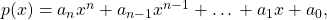 p(x)={a}_{n}{x}^{n}+{a}_{n-1}{x}^{n-1}+\text{…}+{a}_{1}x+{a}_{0},