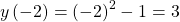 y\left(-2\right)={\left(-2\right)}^{2}-1=3