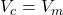 V_c = V_m