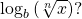 \,{\mathrm{log}}_{b}\left(\sqrt[n]{x}\right)?