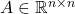 A \in \mathbb{R}^{n\times n}