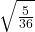  \sqrt{\frac{5}{36}}