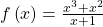 f\left(x\right)=\frac{{x}^{3}+{x}^{2}}{x+1}