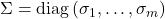 \Sigma=\operatorname{diag}\left(\sigma_1, \ldots, \sigma_m\right)