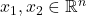 x_1, x_2 \in \mathbb{R}^n