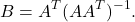 \[B = A^{T}(AA^{T})^{-1}.\]