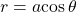 \,r=a\mathrm{cos}\,\theta \,