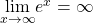 \underset{x\to \infty }{\text{lim}}{e}^{x}=\infty 