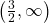 \left(\frac{3}{2},\infty \right)