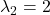 \lambda_2 =2