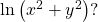 \,\mathrm{ln}\left({x}^{2}+{y}^{2}\right)?