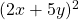 (2x + 5y)^2