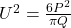  \LARGE {U^2 = \frac{6P^2}{\pi Q} } 