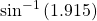 \,{\mathrm{sin}}^{-1}\left(1.915\right)\,