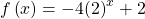 f\left(x\right)=-4{\left(2\right)}^{x}+2