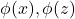 \phi(x), \phi(z)