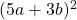 (5a+3b)^2