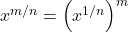 Rendered by QuickLaTeX.com \quad x^{m/n} =\Big( x^{1/n} \Big)^m\quad
