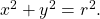 \,{x}^{2}+{y}^{2}={r}^{2}.