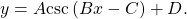 \,y=A\mathrm{csc}\left(Bx-C\right)+D.