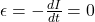 \epsilon = - \frac{d I}{d t} = 0