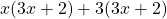 x(3x + 2) + 3(3x + 2)