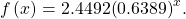 \,f\left(x\right)=2.4492{\left(0.6389\right)}^{x}.