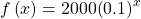 f\left(x\right)=2000{\left(0.1\right)}^{x}