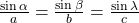 \frac{\mathrm{sin}\,\alpha }{a}=\frac{\mathrm{sin}\,\beta }{b}=\frac{\mathrm{sin}\,\lambda }{c}