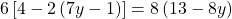 6\left[4-2\left(7y-1\right)\right]=8\left(13-8y\right)