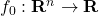 f_0: \mathbf{R}^n \rightarrow \mathbf{R}