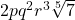 2pq^2r^3 \sqrt[5]{7}