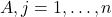 A, j=1, \ldots, n