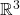 \mathbb{R}^{3}