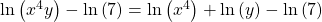 \mathrm{ln}\left({x}^{4}y\right)-\mathrm{ln}\left(7\right)=\mathrm{ln}\left({x}^{4}\right)+\mathrm{ln}\left(y\right)-\mathrm{ln}\left(7\right)