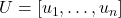 U = [u_{1},\dots,u_{n}]