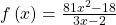 f\left(x\right)=\frac{81{x}^{2}-18}{3x-2}