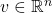 v \in \mathbb{R}^{n}