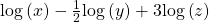 \mathrm{log}\left(x\right)-\frac{1}{2}\mathrm{log}\left(y\right)+3\mathrm{log}\left(z\right)