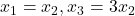 x_1 = x_2, x_3 = 3x_2