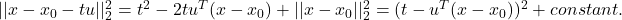 ||x-x_0-tu||_2^2 = t^2 - 2tu^T(x-x_0) + ||x-x_0||_2^2 = (t-u^T(x-x_0))^2 + constant.