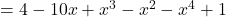 \qquad = 4-10 x + x^3 - x^2 - x^4 +1