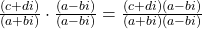 \frac{\left(c+di\right)}{\left(a+bi\right)}\cdot \frac{\left(a-bi\right)}{\left(a-bi\right)}=\frac{\left(c+di\right)\left(a-bi\right)}{\left(a+bi\right)\left(a-bi\right)}