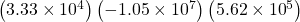  \left(3.33\times{10}^{4}\right)\left(-1.05\times{10}^{7}\right)\left(5.62\times{10}^{5}\right)