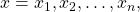 \,x={x}_{1},{x}_{2},\dots ,{x}_{n},\,