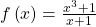 f\left(x\right)=\frac{{x}^{3}+1}{x+1}