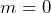 m=0
