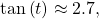 \,\mathrm{tan}\left(t\right)\approx 2.7,